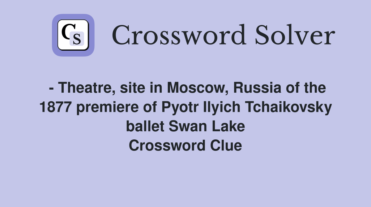  Theatre, site in Moscow, Russia of the 1877 premiere of Pyotr Ilyich